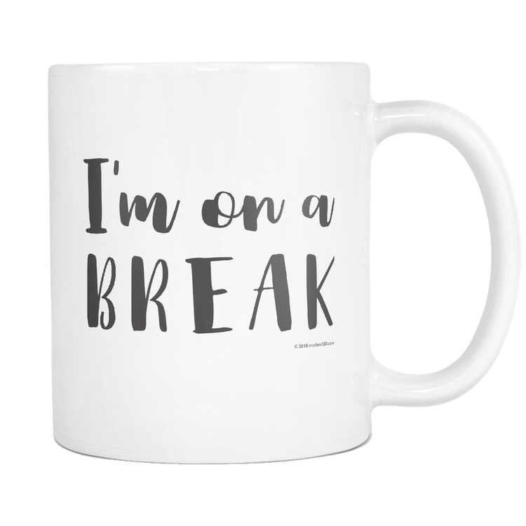 Mug- I'm on a break